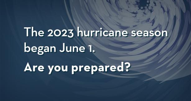 A navy graphic with a hurricane image that says "the 2023 hurricane season began June 1. are you prepared?"